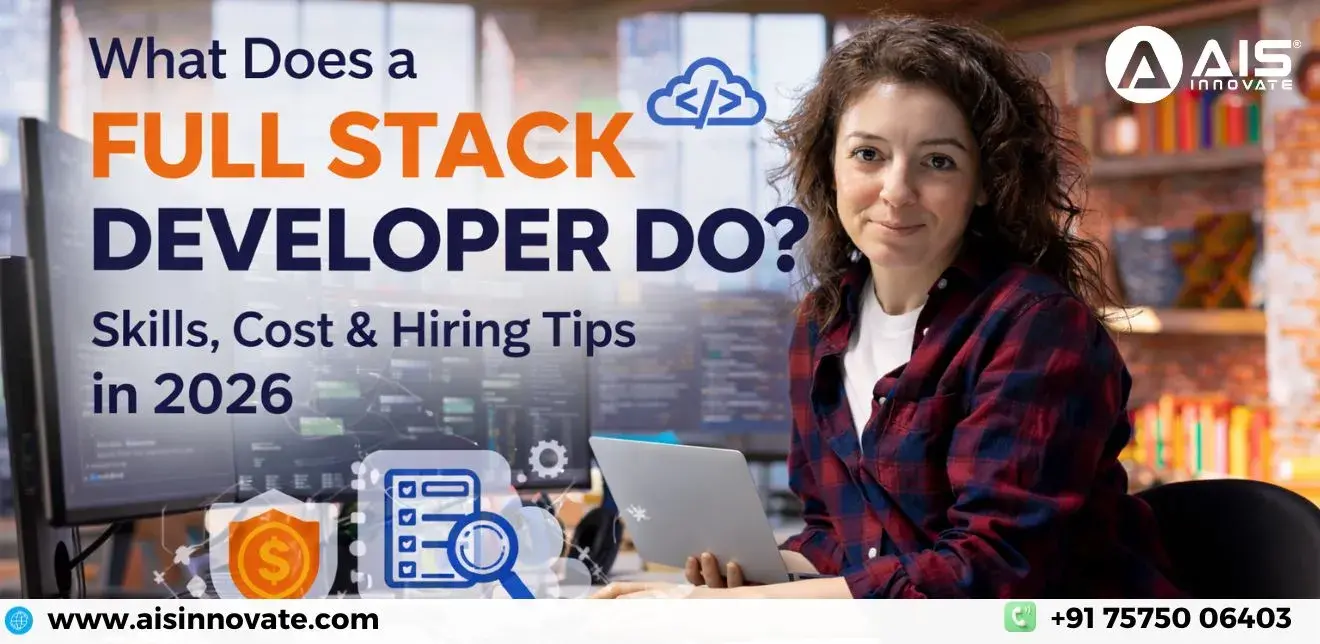 What Does a Full Stack Developer Do? Skills, Cost & Hiring Tips | AIS